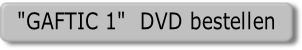 "GAFTIC 1"  DVD bestellen.