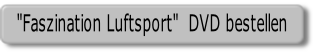 "Faszination Luftsport"  DVD bestellen.