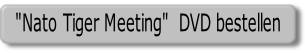 "Nato Tiger Meeting"  DVD bestellen.